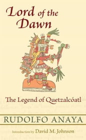 Lord of the Dawn: The Legend of Quetzalcíatl