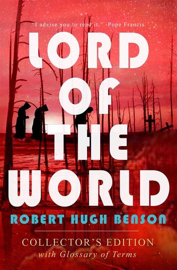 Lord of the World: Collector's Edition - Robert Hugh Benson