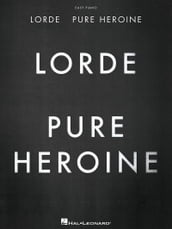 Lorde - Pure Heroine - Easy Piano Songbook