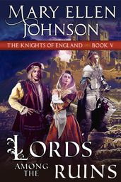 Lords Among the Ruins (Knights of England Series, Book 5)