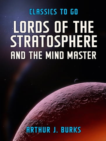 Lords Of The Stratosphere and The Mind Master - Arthur J. Burks