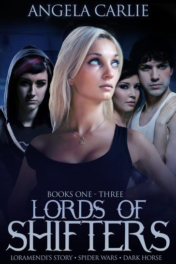 Lords of Shifters, Books 1 - 3: Loramendi's Story, Spider Wars, and Dark Horse - Angela Carlie