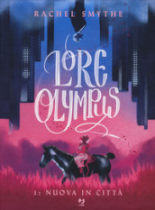 Lore olympus. 1: Nuova in città