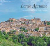 Loreto Aprutino. La storia ed i suoi tesori d arte e cultura. Ediz. italiana, inglese e tedesca