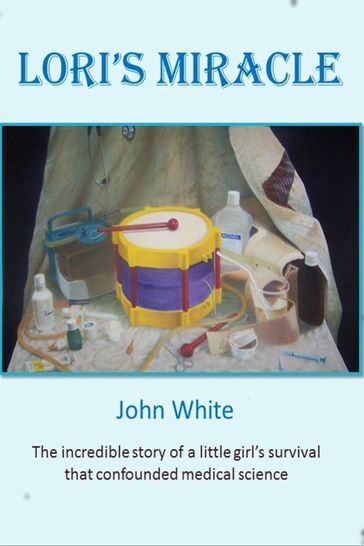 Lori's Miracle - John White