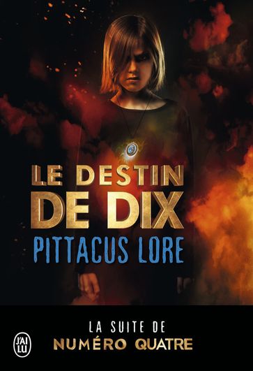 Lorien Legacies (Tome 6) - Le destin de Dix - Pittacus Lore