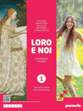 Loro e noi. Letteratura italiana. Con Verso la prova INVALSI di italiano. Per le Scuole superiori. Con e-book. Con espansione online. Vol. 1: Dalle origini all età della Controriforma