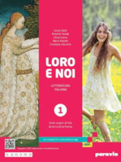 Loro e noi. Letteratura italiana. Con Competenti in comunicazione oggi, Verso la prova INVALSI di italiano. Per le Scuole superiori. Con e-book. Con espansione online. Vol. 1: Dalle origini all età della Controriforma