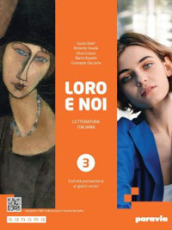 Loro e noi. Letteratura italiana. Per le Scuole superiori. Con e-book. Con espansione online. Vol. 3: Dall età postunitaria ai giorni nostri