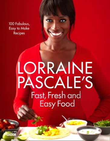 Lorraine Pascale's Fast, Fresh and Easy Food - Lorraine Pascale