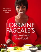 Lorraine Pascale s Fast, Fresh and Easy Food