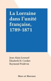 La Lorraine dans l unité française, 1789-1871