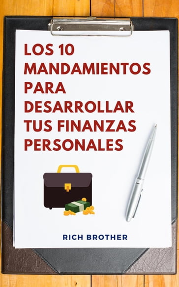 Los 10 Mandamientos para Desarrollar tus Finanzas Personales - Rich Brother