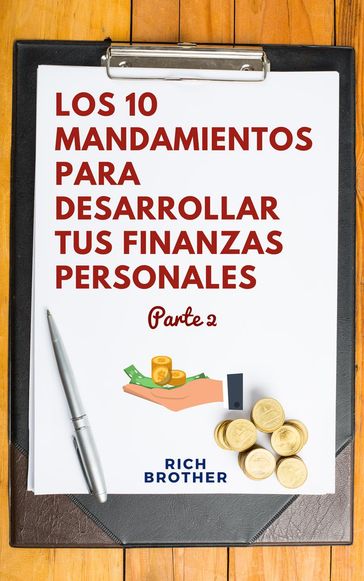 Los 10 Mandamientos para Desarrollar tus finanzas Personales Parte 2 - Rich Brother