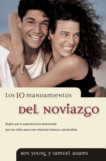 Los 10 mandamientos del noviazgo - Ben Young - Samuel Adams