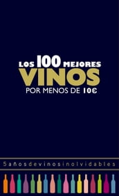 Los 100 mejores vinos por menos de 10 euros, 2018