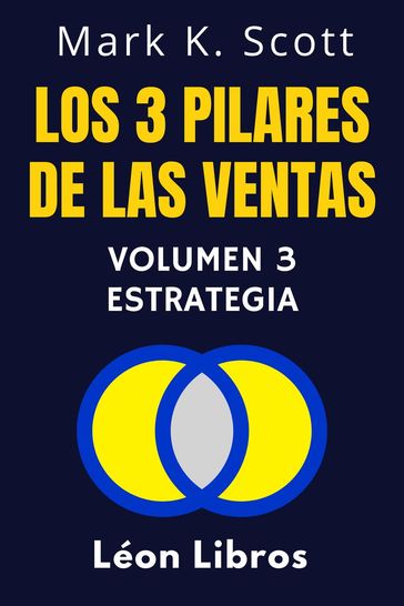 Los 3 Pilares De Las Ventas Volumen 3 - Estrategia - León Libros - Mark K. Scott