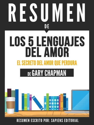 Los 5 Lenguajes Del Amor (The 5 Love Languages) - Resumen Del Libro De Gary Chapman - Sapiens Editorial