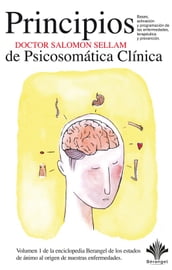Los 7 principios básicos de la Psicosomática Clínica - La enciclopedia Berangel, volumen 1