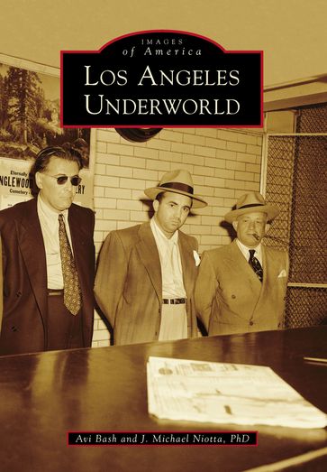 Los Angeles Underworld - Avi Bash - J. Michael Niotta PhD