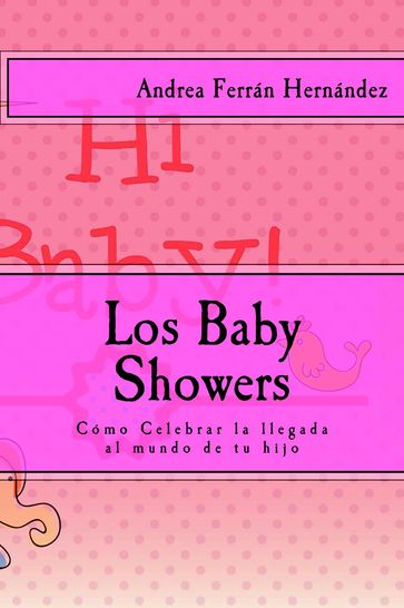 Los Baby Showers. Cómo Celebrar la llegada al mundo de tu hijo - Andrea Ferrán Hernández