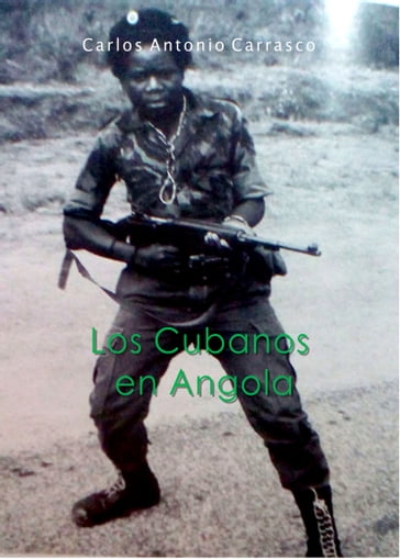 Los Cubanos en Angola - Carlos Antonio Carrasco