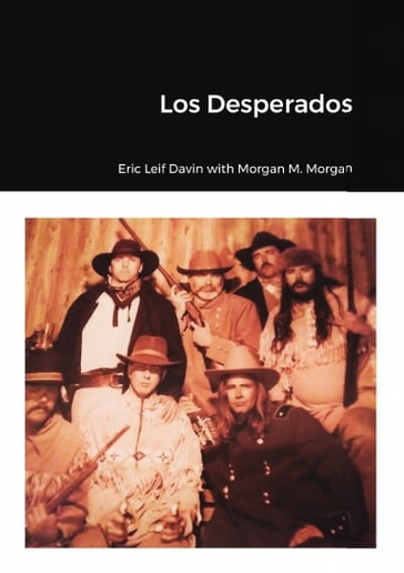 Los Desperados - Eric Leif Davin - Morgan M. Morgan