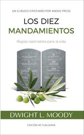 Los Diez Mandamientos: Reglas Razonables Para La Vida