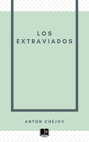 Los Extraviados - Antón Chéjov