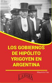 Los Gobiernos de Hipólito Yrigoyen en Argentina