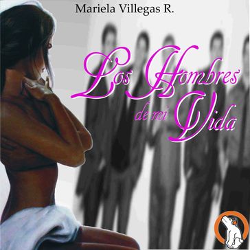 Los Hombres de mi Vida (Men of My life) - Mariela Villegas Rivero