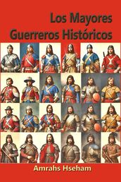 Los Mayores Guerreros Históricos