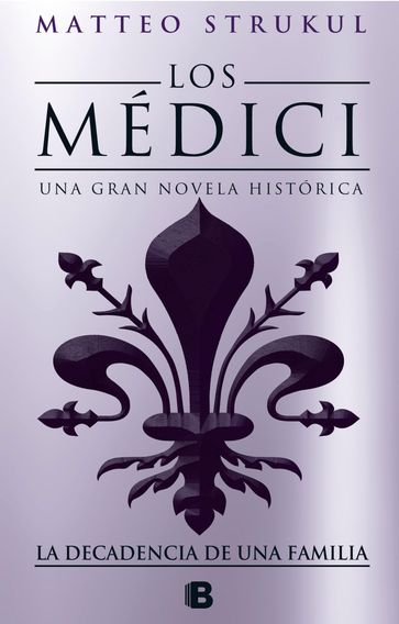 Los Médici 4 - La decadencia de una familia - Matteo Strukul