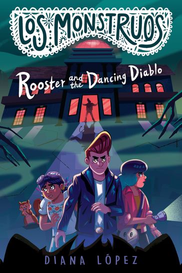 Los Monstruos: Rooster and the Dancing Diablo - Diana López