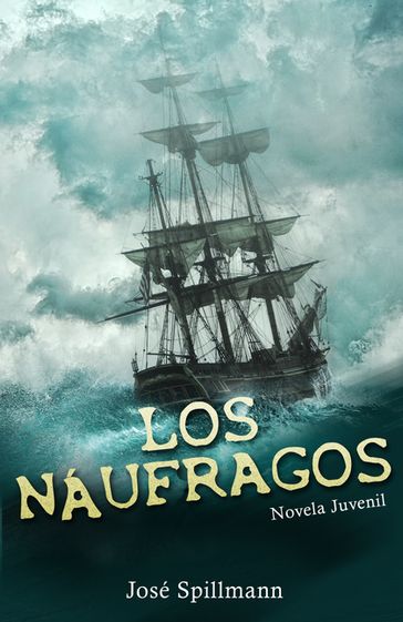Los Náufragos: Novela juvenil - José Spillmann