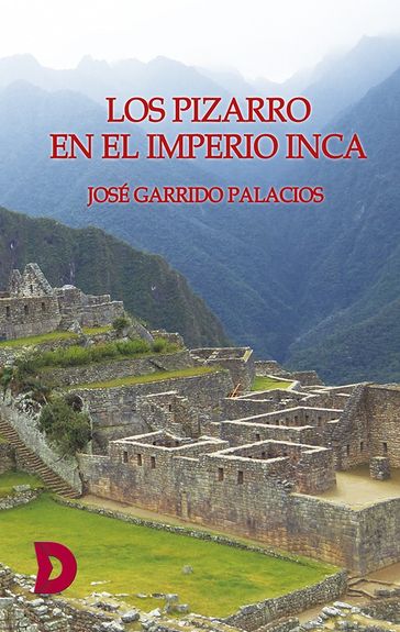 Los Pizarro en el Imperio Inca - José Garrido Palacios