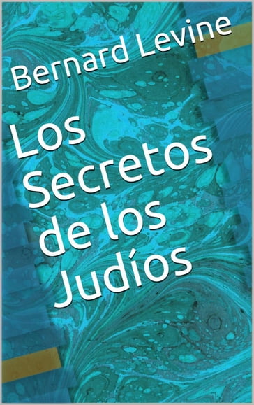 Los Secretos de los Judíos - Bernard Levine