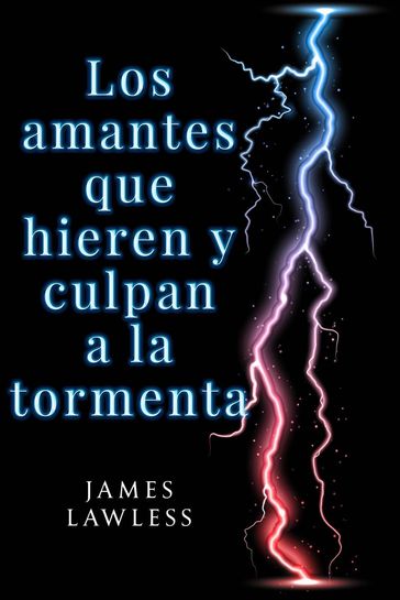 Los amantes que hieren y culpan a la tormenta - James Lawless