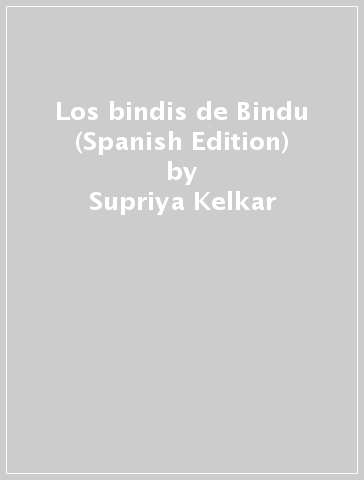Los bindis de Bindu (Spanish Edition) - Supriya Kelkar