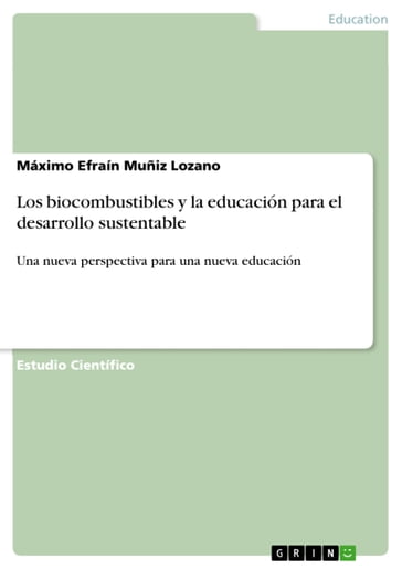 Los biocombustibles y la educación para el desarrollo sustentable - Máximo Efraín Muñiz Lozano