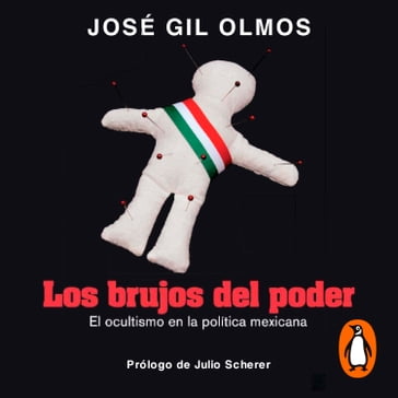 Los brujos del poder - José Gil Olmos