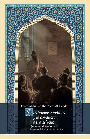 Los buenos modales y la conducta del discípulo. - Iman Abdul-lah Ibn Alawi Al Haddad