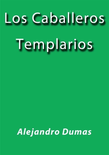 Los caballeros Templarios - Alejandro Dumas