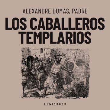 Los caballeros templarios (Completo) - Alexandre Dumas - Padre