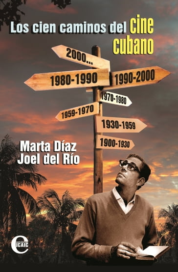 Los cien caminos del cine cubano - Marta Díaz - Joel del Río