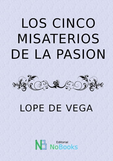 Los cinco misterios de la pasion - Félix Lope de Vega y Carpio