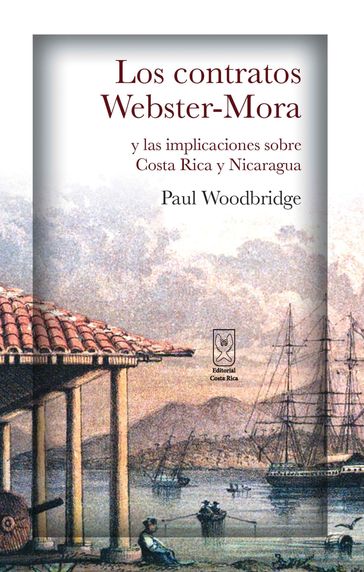 Los contratos Webster-Mora y las implicaciones sobre Costa Rica y Nicaragua - Paul Woodbridge