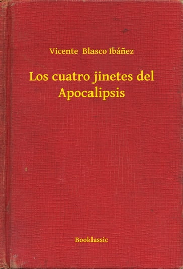 Los cuatro jinetes del Apocalipsis - Vicente Blasco Ibanez