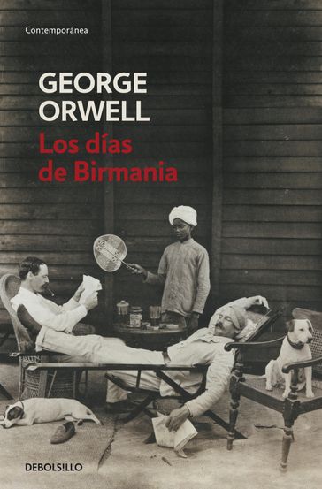 Los días de Birmania (edición definitiva avalada por The Orwell Estate) - Orwell George