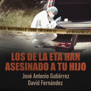 Los de la ETA han asesinado a tu hijo - David Fernandez - José Antonio Gutiérrez